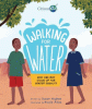 Walking for water : how one boy stood up for gende...