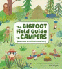 The Bigfoot field guide to campers : and other mysterious creatures