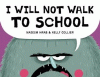 I will not walk to school