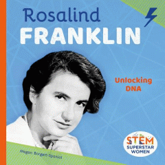 Rosalind Franklin : unlocking DNA