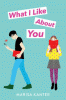 What I like about you
