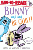 Bunny will not be quiet!