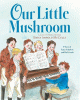 Our little mushroom : a story of Franz Schubert and his friends
