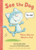 See the dog : three stories about a cat