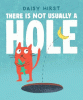 There is not usually a hole