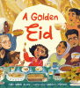 A Golden Eid: Festivals of the World: (A Vibrant Celebration of Muslim Traditions, Family, and Ramadan for Kids Ages 4-8)