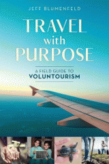Travel with purpose : a field guide to voluntourism