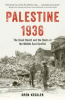 Palestine 1936 : the great revolt and the roots of the Middle East conflict