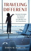 Traveling different : vacation strategies for parents of the anxious, the inflexible, and the neurodiverse