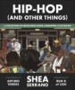 Hip-hop (and other things) : a collection of questions asked, answered, illustrated