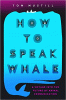 How to speak whale : a voyage into the future of animal communication