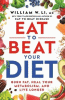 Eat to beat your diet : burn fat, heal your metabolism, and live longer