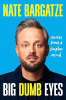Big dumb eyes : stories from a simpler mind