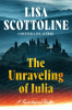 The Unraveling of Julia : A Novel by Scottoline, Lisa, Author