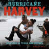 Hurricane Harvey : disaster in Texas and beyond