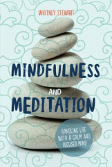Mindfulness and meditation : handling life with a calm and focused mind