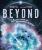 Beyond : discoveries from the outer reaches of space