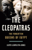 The Cleopatras : the forgotten queens of Egypt