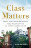 Class matters : the fight to get beyond race preferences, reduce inequality, and build real diversity at America's colleges