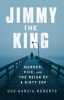 Jimmy the king : murder, vice, and the reign of a dirty cop