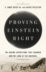Proving Einstein right : the daring expeditions that changed how we look at the universe