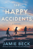 The happy accidents : a novel