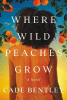 Where wild peaches grow : a novel
