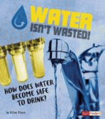 Water isn't wasted! : how does water become safe to drink?