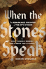 When the Stones Speak: the remarkable discovery of the city of david & what israel's enemies don't want you to know