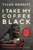 I take my coffee black : reflections on Tupac, musical theater, faith, and being black in America
