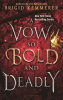 Vow so bold and deadly