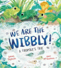 We Are the Wibbly!
