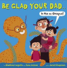 Be glad your dad...