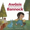 Awâsis and the world-famous bannock