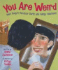 You are weird : your body's peculiar parts and funny functions