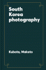 South Korea : photography