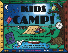 Kids camp! : activities for the backyard or wilderness