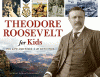 Theodore Roosevelt for kids : his life and times : 21 activities