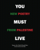 You must live : new poetry from Palestine