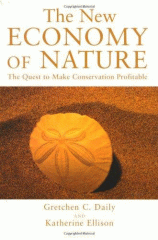The new economy of nature : the quest to make conservation profitable