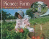Pioneer farm : living on a farm in the 1880s
