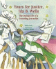 Yours for justice, Ida B. Wells : the daring life of a crusading journalist