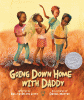 Going down home with Daddy
