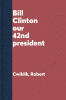 Bill Clinton : our 42nd president