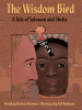The wisdom bird : a tale of Solomon and Sheba