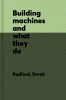 Building machines and what they do