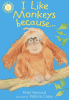 I like monkeys because--