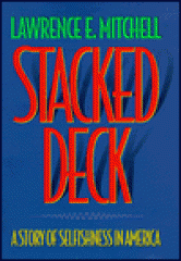 Stacked deck : a story of selfishness in America
