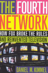 The fourth network : how Fox broke the rules and reinvented television