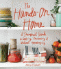 The hands-on home : a seasonal guide to cooking, preserving & natural homekeeping